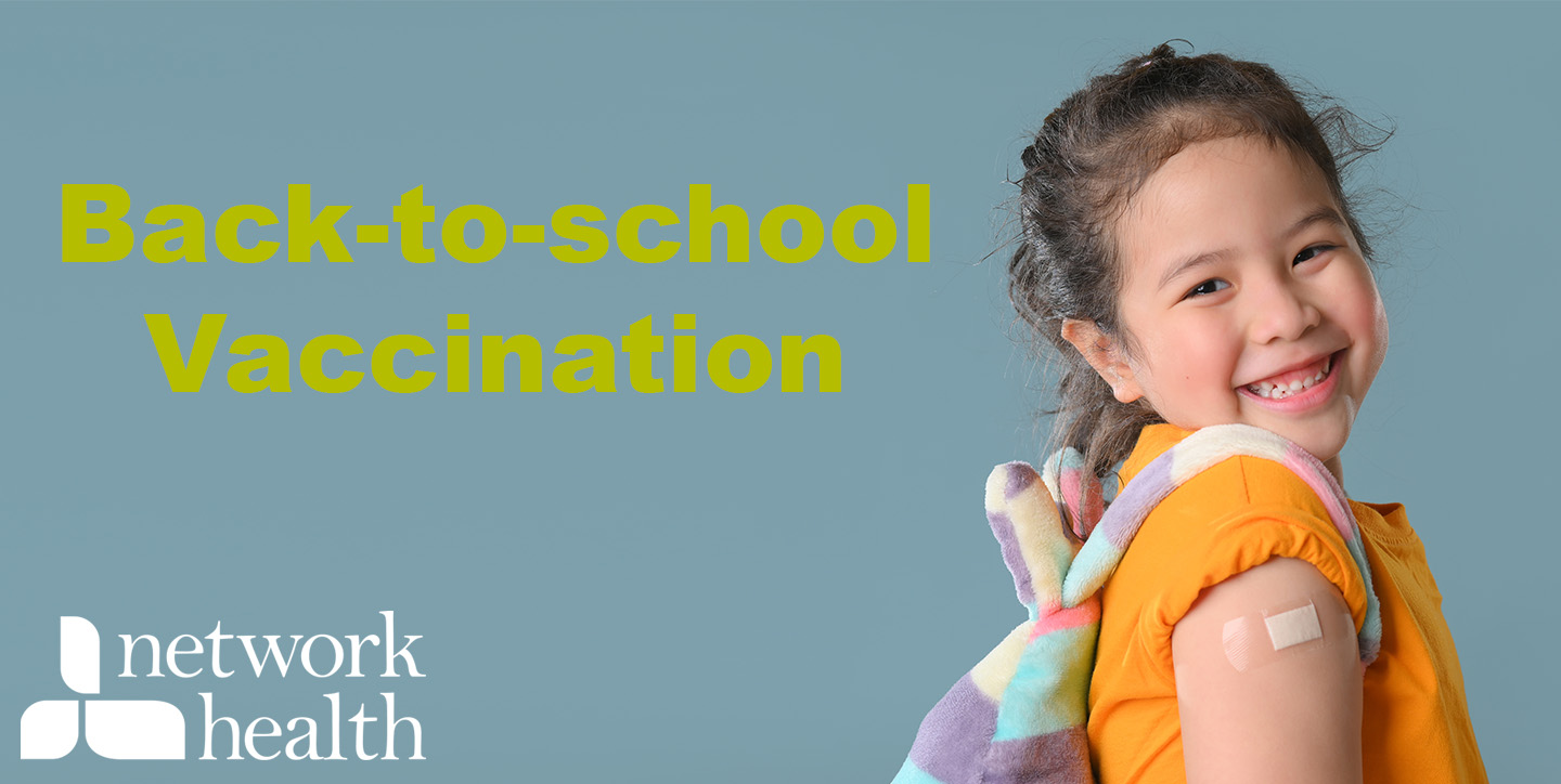 back to school vaccination graphic with vaccinated child and network health logo